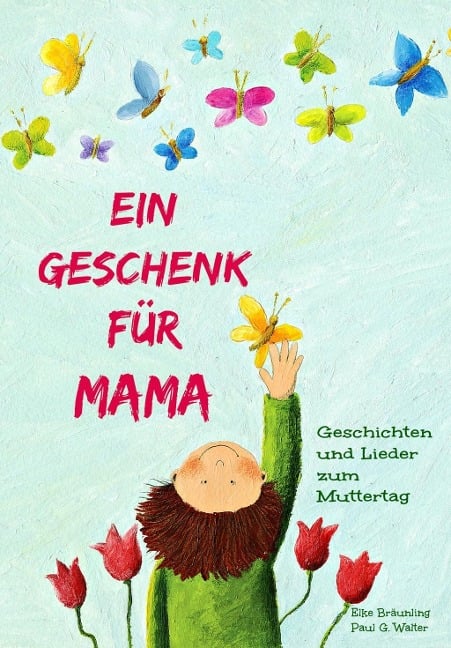 Ein Geschenk für Mama - Elke Bräunling, Paul G Walter
