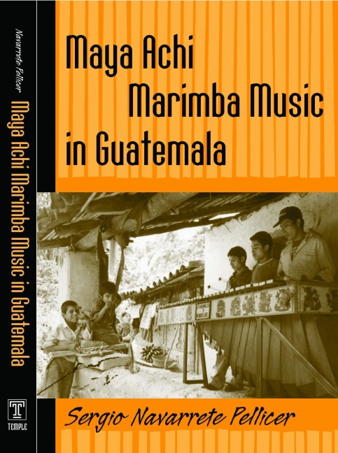 Maya Achi Marimba Music in Guatemala [With CD] - Sergio Navarrete Pellicer