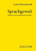 Cover-Bild zum Titel 'Sprachgewalt erkennen und sprachhandelnd verändern' von 'Lann Hornscheidt'