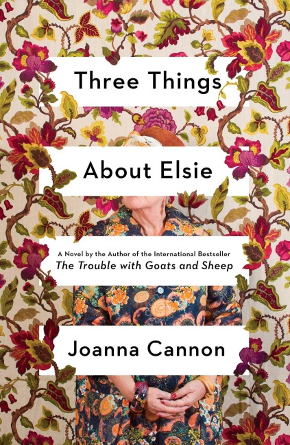 Three Things about Elsie - Joanna Cannon