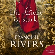 Cover-Bild zum Titel 'Die Liebe ist stark' von 'Francine Rivers'