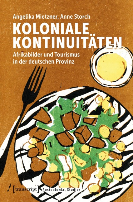 Koloniale Kontinuitäten - Angelika Mietzner, Anne Storch