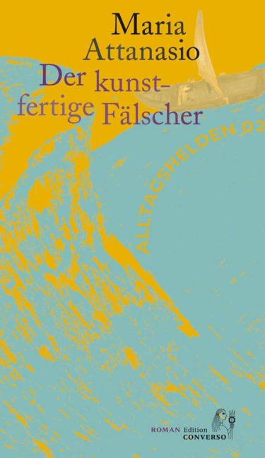 Der Kunstfertige Fälscher - Maria Attanasio