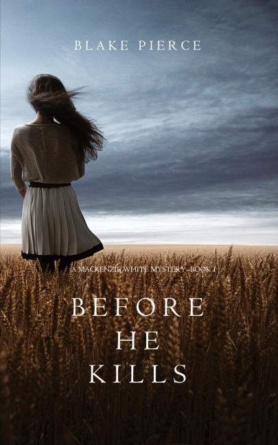 Before he Kills (A Mackenzie White Mystery-Book 1) - Blake Pierce