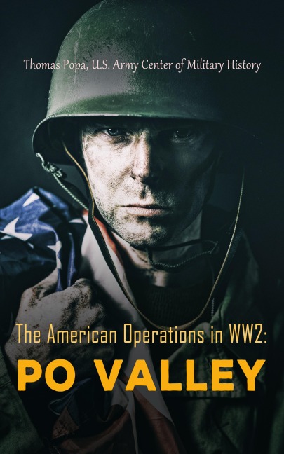 The American Operations in WW2: Po Valley - Thomas Popa, U. S. Army Center of Military History