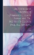 Cover-Bild zum Titel 'Anthologie Érotique D'amarou, Texte Sanscrit, Tr., Notes Et Gloses Par. A.l. Apudy...' von ''