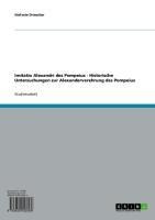 Imitatio Alexandri des Pompeius - Historische Untersuchungen zur Alexanderverehrung des Pompeius - Stefanie Driescher