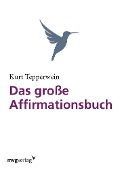Das große Affirmationsbuch - Kurt Tepperwein