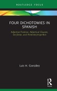 Cover-Bild zum Titel 'Four Dichotomies in Spanish: Adjective Position, Adjectival Clauses, Ser/Estar, and Preterite/Imperfect' von 'Luis H. González'