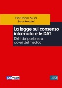 La legge sul consenso informato e le DAT. Diritti del paziente e doveri del medico - Pier Paolo Mui¿, Sara Brazzini