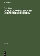 Cover-Bild zum Titel 'Dialektausgleich im Lëtzebuergeschen' von 'Peter Gilles'