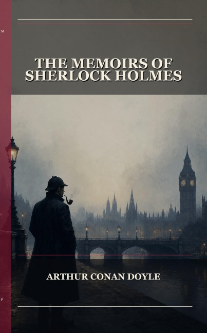 The Memoirs Of Sherlock Holmes - Arthur Conan Doyle