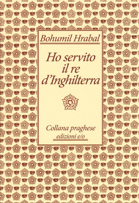 Ho servito il re d'Inghilterra - Bohumil Hrabal