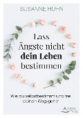 Cover-Bild zum Titel 'Lass Ängste nicht dein Leben bestimmen' von 'Susanne Hühn'