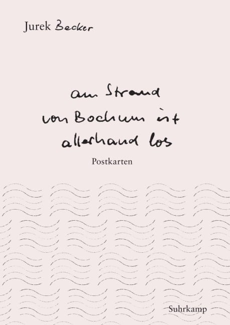 »Am Strand von Bochum ist allerhand los« - Jurek Becker