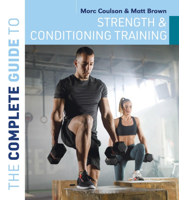 The Complete Guide to Strength and Conditioning Training - Morc Coulson, Matt Brown