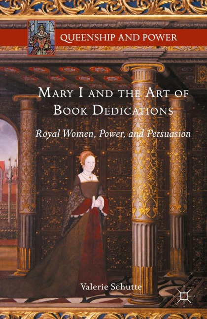 Mary I and the Art of Book Dedications - Valerie Schutte