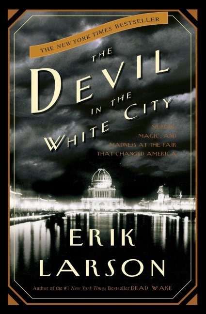 The Devil in the White City - Erik Larson