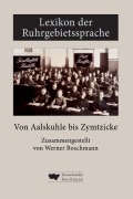 Cover-Bild zum Titel 'Lexikon der Ruhrgebietssprache von Aalskuhle bis Zymtzicke' von 'Werner Boschmann'