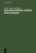Cover-Bild zum Titel 'Eulerkappers Leben und Leiden' von 'Friedr. Christ. Laukhard'