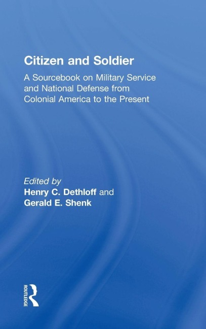 Citizen and Soldier - Henry C. Dethloff, Gerald E. Shenk