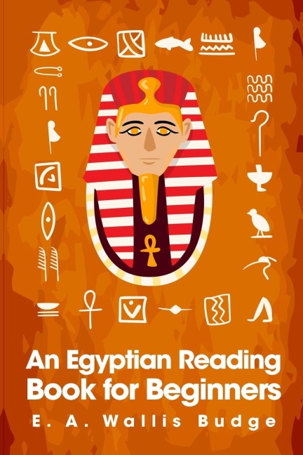 An Egyptian Reading book for Beginners - E A Wallis Budge