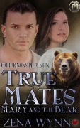 Cover-Bild zum Titel 'True Mates: Mary and the Bear (Compagnons de Destinée, #2)' von 'Zena Wynn'