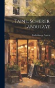 Cover-Bild zum Titel '...Taine, Scherer, Laboulaye' von 'Émile Gaston Boutmy'