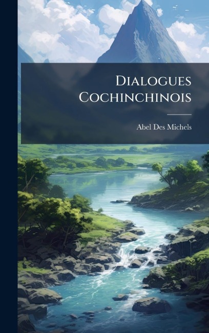 Dialogues Cochinchinois - Abel Des Michels