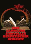 Cover-Bild zum Titel 'Eine Sammlung sinnvoller hermetischer Gedichte' von 'Johannes H. von Hohenstätten'