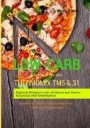 Cover-Bild zum Titel 'Low-Carb Kochbuch für den Thermomix TM5 & 31 Regionale Mittagessen oder Abendessen und Desserts Rezepte fast ohne Kohlenhydrate  Abnehmen - Diät - Gewicht reduzieren - Kohlenhydratarm kochen' von 'Nicola Schmid'