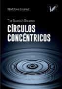 Cover-Bild zum Titel 'Círculos concéntricos. The spanish dreamer' von 'Bartolomé Zuzama'