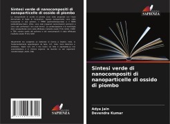 Cover-Bild zum Titel 'Sintesi verde di nanocompositi di nanoparticelle di ossido di piombo' von 'Adya Jain, Devendra Kumar'