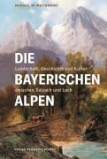 Cover-Bild zum Titel 'Die Bayerischen Alpen' von 'Michael W. Weithmann'