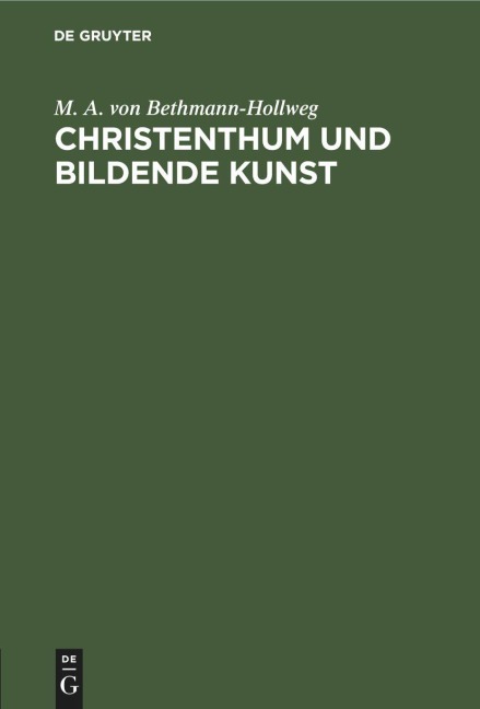 Christenthum und bildende Kunst - M. A. Von Bethmann-Hollweg