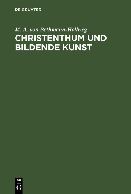Christenthum und bildende Kunst - M. A. Von Bethmann-Hollweg