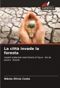 Cover-Bild zum Titel 'La città invade la foresta' von 'Wânia Olívia Costa'