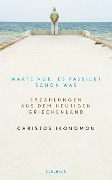 Cover-Bild zum Titel 'Warte nur, es passiert schon was' von 'Christos Ikonomou'
