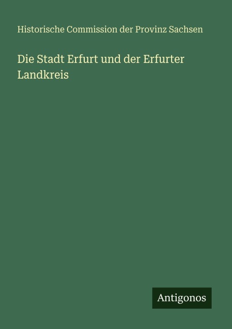 Die Stadt Erfurt und der Erfurter Landkreis - Historische Commission der Provinz Sachsen