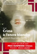 Cover-Bild zum Titel 'Crime à l'encre blanche - Coup de coeur jury Prix Suspense 2025' von 'Laurent Reynart'