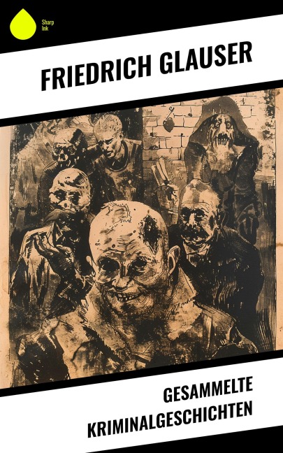 Gesammelte Kriminalgeschichten - Friedrich Glauser