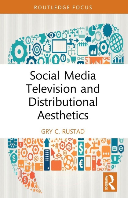 Social Media Television and Distributional Aesthetics - Gry C. Rustad