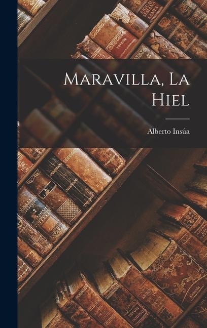 Maravilla, La Hiel - Alberto Insúa