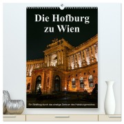 Die Hofburg zu Wien (hochwertiger Premium Wandkalender 2026 DIN A2 hoch), Kunstdruck in Hochglanz - Alexander Bartek
