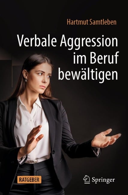 Verbale Aggression im Beruf bewältigen - Hartmut Samtleben