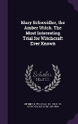 Cover-Bild zum Titel 'Mary Schweidler, the Amber Witch. the Most Interesting Trial for Witchcraft Ever Known' von 'Wilhelm Meinhold, Lucie Duff Gordon'
