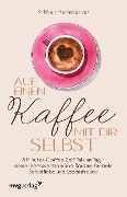 Cover-Bild zum Titel 'Auf einen Kaffee mit dir selbst' von 'Kristen Helmstetter'