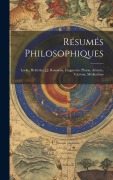Cover-Bild zum Titel 'Résumés Philosophiques: Locke, Helvétius, J.J. Rousseau, Fragments. Platon, Aristote, Cicéron, Méditations' von 'Anonymous'