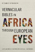 Vernacular Bibles in Africa through European Eyes - Misheck Nyirenda