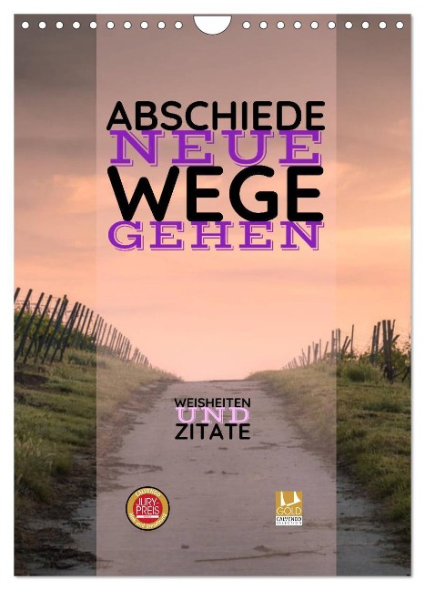 ABSCHIEDE NEUE WEGE GEHEN Weisheiten und Zitate (Wandkalender 2025 DIN A4 hoch), CALVENDO Monatskalender - Susan Michel